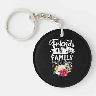 Friends Are The Family We Choose Keychain