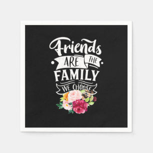 Friends Are The Family We Choose Napkins
