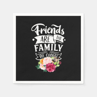 Friends Are The Family We Choose Napkins