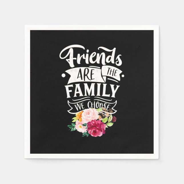 Friends Are The Family We Choose Napkins (Front)