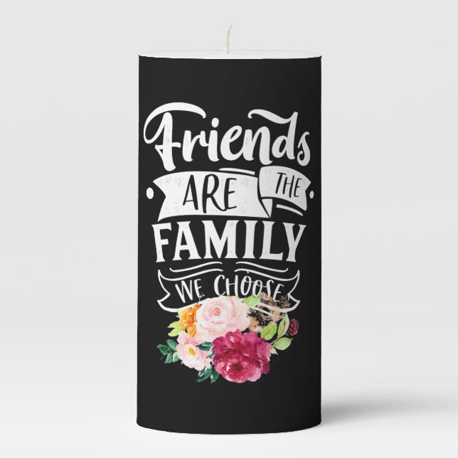 Friends Are The Family We Choose Pillar Candle (Front)
