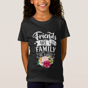 Friends Are The Family We Choose T-Shirt