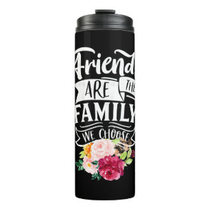 Friends Are The Family We Choose Thermal Tumbler