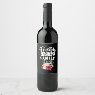 Friends Are The Family We Choose Wine Label