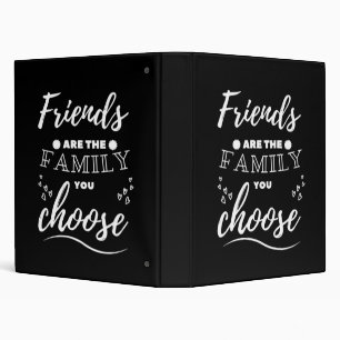 Friends are the Family you choose Classic 3 Ring Binder