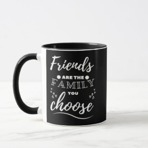 Friends are the Family you choose Classic Mug
