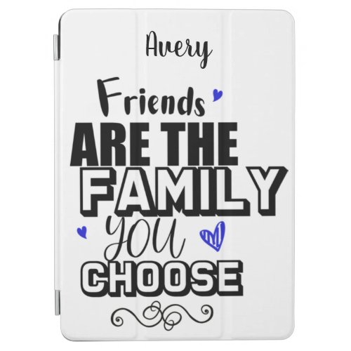 Friends Are The Family You Choose iPad Air Cover