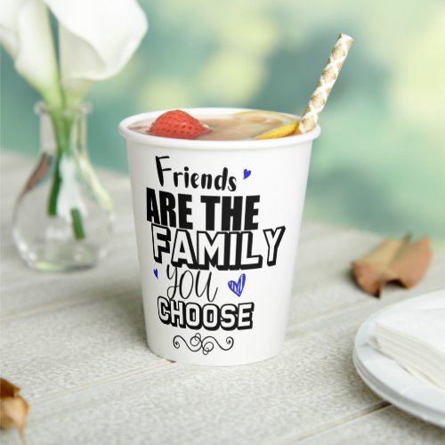 Friends Are The Family You Choose Paper Cups