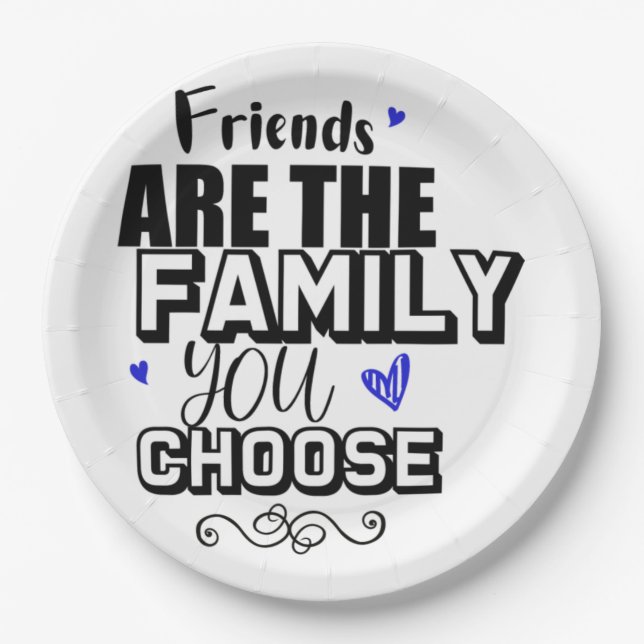 Friends Are The Family You Choose Paper Plates (Front)