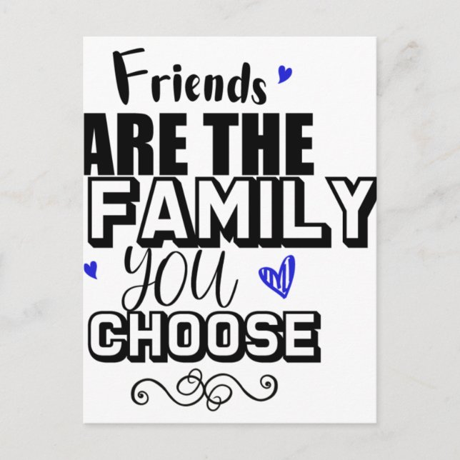 Friends Are The Family You Choose Postcard (Front)