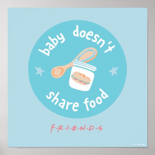 FRIENDS  Baby Doesnt Share Food Poster