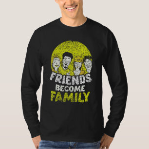 Friends Become Family Sayings Relatives Sarcastic  T-Shirt