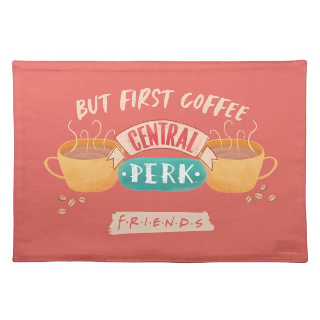 FRIENDS™ | But First Coffee - Central Perk Cloth Placemat (Front)