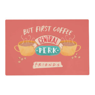FRIENDS™ But First Coffee - Central Perk Placemat