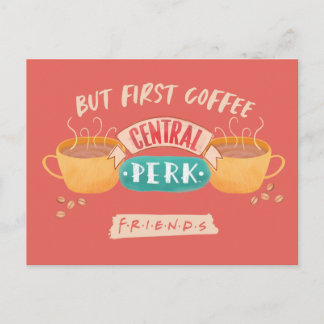FRIENDS™ | But First Coffee - Central Perk Postcard