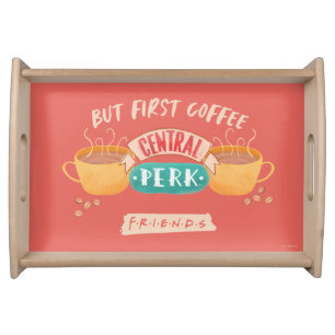 FRIENDS™   But First Coffee - Central Perk Serving Tray