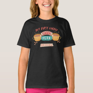 FRIENDS™ But First Coffee - Central Perk T-Shirt