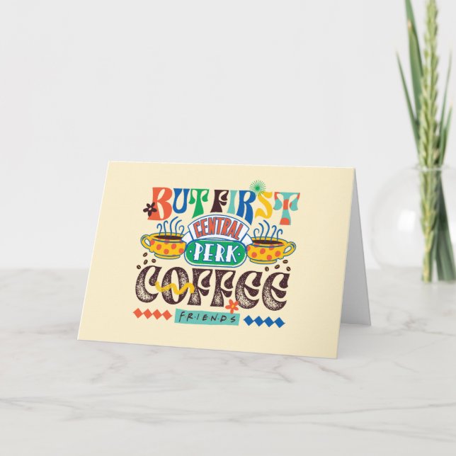FRIENDS™ | But First Coffee Vibrant Graphic Card (Front)