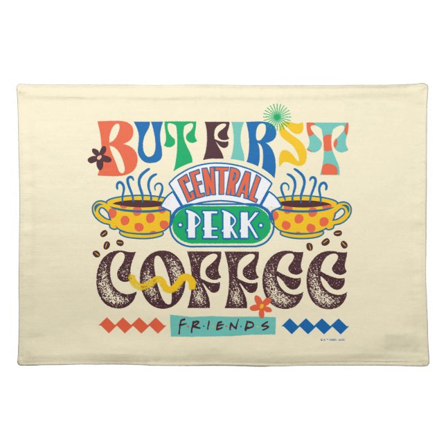 FRIENDS™ | But First Coffee Vibrant Graphic Cloth Placemat (Front)