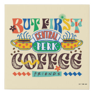 FRIENDS™   But First Coffee Vibrant Graphic Faux Canvas Print