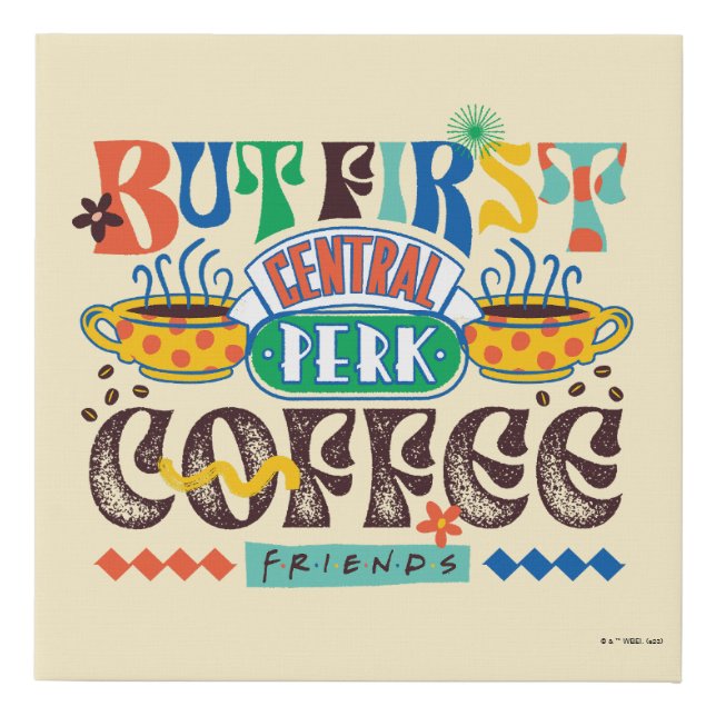 FRIENDS™ | But First Coffee Vibrant Graphic Faux Canvas Print (Front)