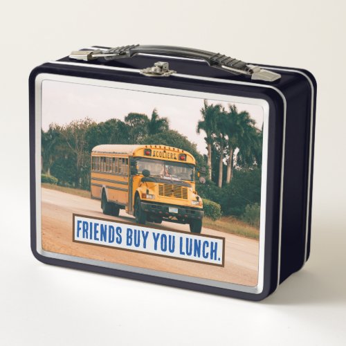 Friends Buy You Lunch School bus   Metal Lunch Box