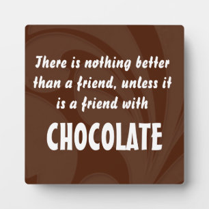 Friends & Chocolate Quote Plaque
