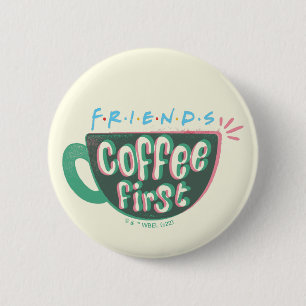 FRIENDS™ Coffee First Button