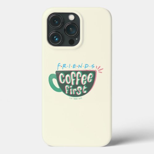 FRIENDS  Coffee First iPhone 13 Pro Case