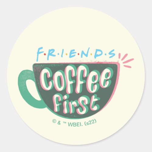 FRIENDS  Coffee First Classic Round Sticker