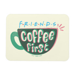 FRIENDS™ Coffee First Magnet