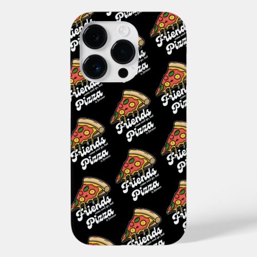 Friends Come and Go But Pizza Is Forever Funny Case_Mate iPhone 14 Pro Case