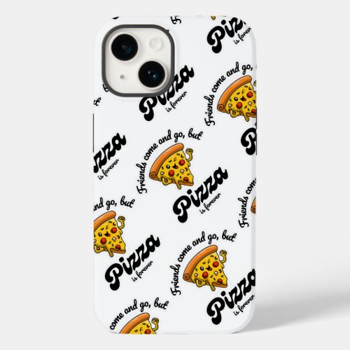 Friends Come and Go But Pizza Is Forever Funny Case_Mate iPhone 14 Case