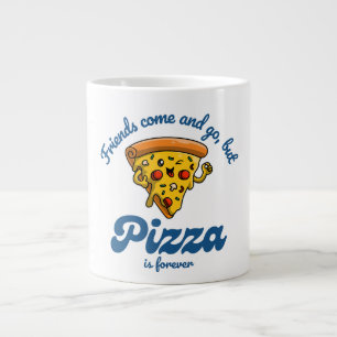Friends Come and Go, But Pizza Is Forever Funny Giant Coffee Mug