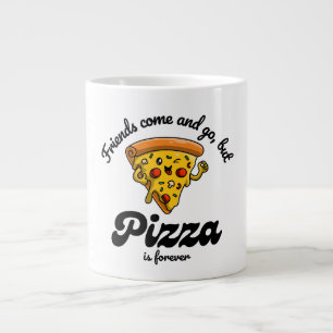 Friends Come and Go, But Pizza Is Forever Funny Giant Coffee Mug