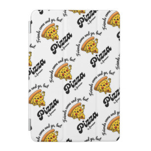 Friends Come and Go, But Pizza Is Forever Funny iPad Mini Cover