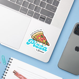 Friends Come and Go, But Pizza Is Forever Funny Sticker