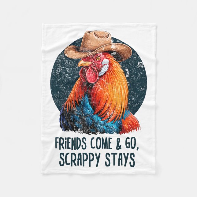 Friends Come And Go Scrappy Stays Humor Chicken Me Fleece Blanket (Front)