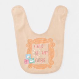 FRIENDS™ | Could I Be Any Cuter? Baby Bib