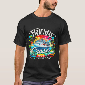 Friends Cruise 2025 Cruise Squad 2025 Friend Group T-Shirt