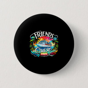 Friends Cruise 2025 Cruise Squad 2025 Funny Friend Button