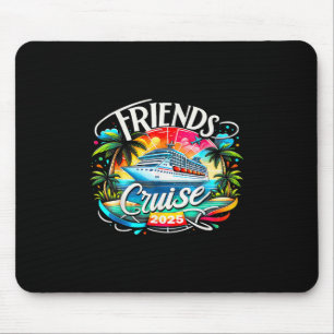 Friends Cruise 2025 Cruise Squad 2025 Funny Friend Mouse Pad