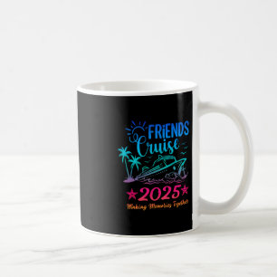 Friends Cruise 2025 Making Memories Together Summe Coffee Mug