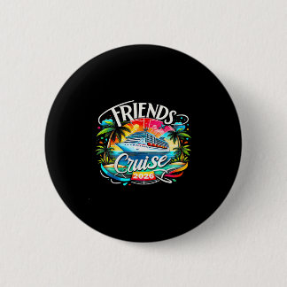 Friends Cruise 2026 Cruise Squad 2026 Funny Friend Button