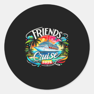 Friends Cruise 2026 Cruise Squad 2026 Funny Friend Classic Round Sticker