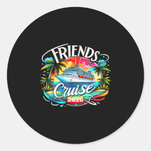 Friends Cruise 2026 Cruise Squad 2026 Funny Friend Classic Round Sticker