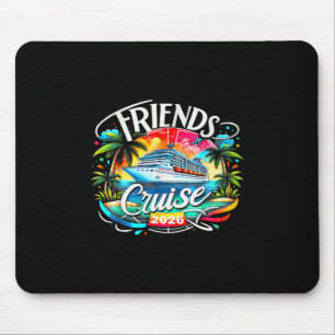 Friends Cruise 2026 Cruise Squad 2026 Funny Friend Mouse Pad