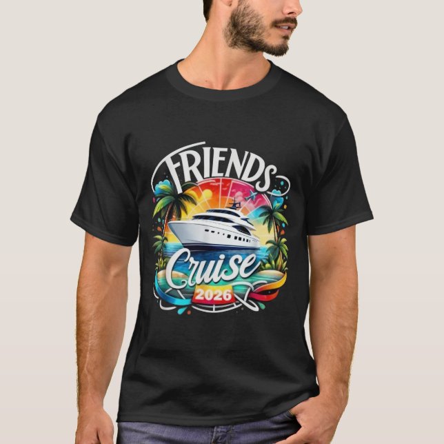 Friends Cruise 2026 Cruise Squad 2026 Funny Friend T-Shirt (Front)