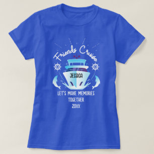 Friends Cruise Let's Make Memories & Custom Name T-Shirt