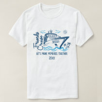 Friends Cruise Let's Make Memories & Custom Name T-Shirt